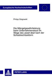 Die Maengelgewaehrleistung Beim Unternehmenskauf Im Wege Des «Asset Deal» Nach Der Schuldrechtsreform