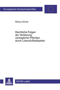 Rechtliche Folgen Der Verletzung Vertraglicher Pflichten Durch Lizenzfußballspieler