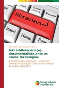 A/O bibliotecária(o)-documentalista ante as novas tecnologias