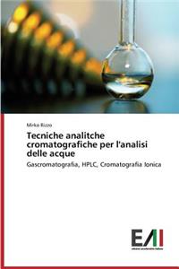 Tecniche Analitche Cromatografiche Per L'Analisi Delle Acque