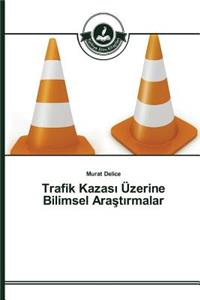 Trafik Kazası Üzerine Bilimsel Araştırmalar