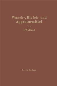 Kenntnis Der Wasch-, Bleich- Und Appreturmittel