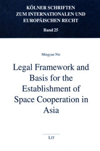 Legal Framework and Basis for the Establishment of Space Cooperation in Asia, 25