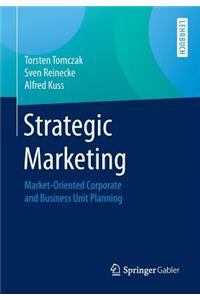 Strategic Marketing: Market-Oriented Corporate and Business Unit Planning
