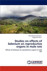 Studies on effects of Selenium on reproductive organs in male rats