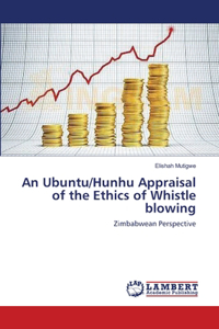 Ubuntu/Hunhu Appraisal of the Ethics of Whistle blowing