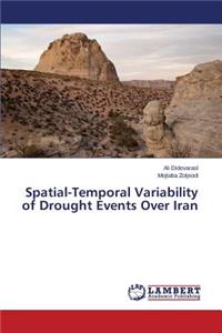 Spatial-Temporal Variability of Drought Events Over Iran