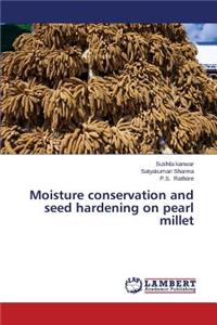 Moisture conservation and seed hardening on pearl millet