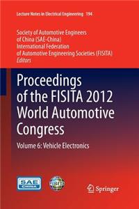 Proceedings of the Fisita 2012 World Automotive Congress: Volume 6: Vehicle Electronics