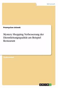 Mystery Shopping. Verbesserung der Dienstleitungsqualität am Beispiel Restaurant