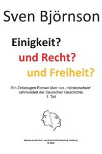 Einigkeit? und Recht? und Freiheit? Teil 1