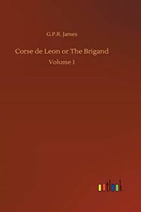 Corse de Leon or The Brigand