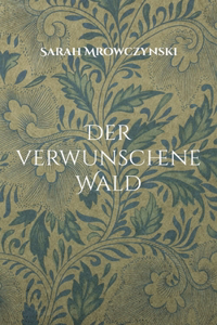 verwunschene Wald