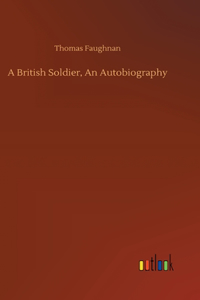 A British Soldier, An Autobiography