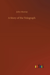 Story of the Telegraph