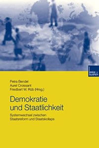 Demokratie Und Staatlichkeit: Systemwechsel Zwischen Staatsreform Und Staatskollaps