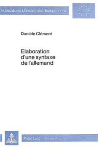 Elaboration d'Une Syntaxe de l'Allemand