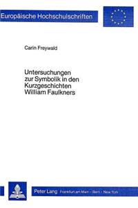 Untersuchungen Zur Symbolik in Den Kurzgeschichten William Faulkners