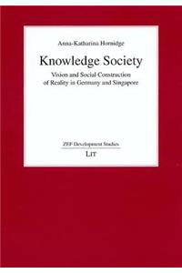 Knowledge Society: Vision and Social Construction of Reality in Germany and Singapore