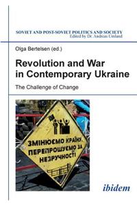 Revolution and War in Contemporary Ukraine
