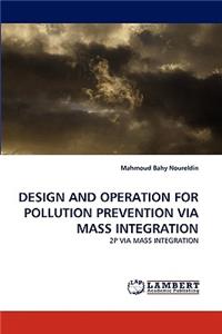 Design and Operation for Pollution Prevention Via Mass Integration