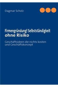 Firmengründung! Selbstständigkeit ohne Risiko