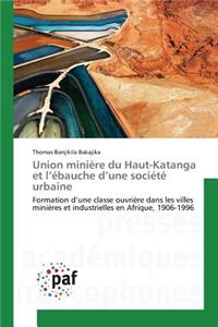 Union Minière Du Haut-Katanga Et L Ébauche D Une Société Urbaine