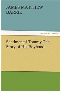 Sentimental Tommy the Story of His Boyhood