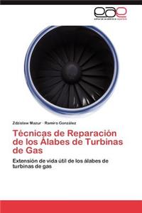 Técnicas de Reparación de los Álabes de Turbinas de Gas