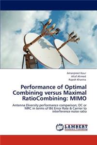 Performance of Optimal Combining versus Maximal RatioCombining