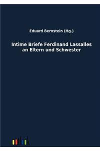 Intime Briefe Ferdinand Lassalles an Eltern und Schwester