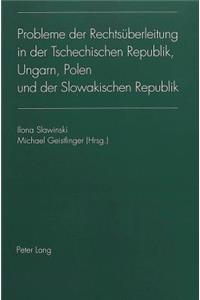 Probleme der Rechtsueberleitung in der Tschechischen Republik, Ungarn, Polen und der Slowakischen Republik