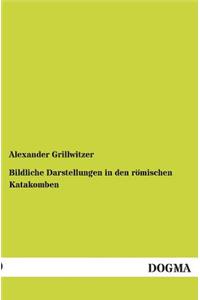 Bildliche Darstellungen in den römischen Katakomben