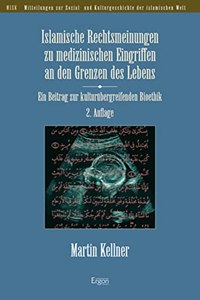 Islamische Rechtsmeinungen Zu Medizinischen Eingriffen an Den Grenzen Des Lebens