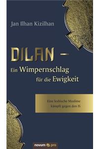 Dilan - Ein Wimpernschlag für die Ewigkeit