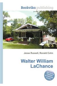 Walter William LaChance