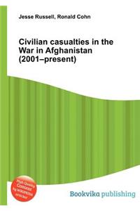 Civilian Casualties in the War in Afghanistan (2001-Present)