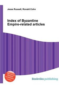 Index of Byzantine Empire-Related Articles