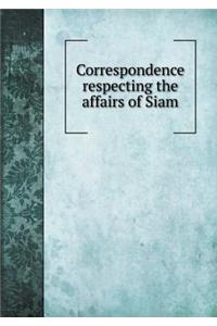 Correspondence Respecting the Affairs of Siam