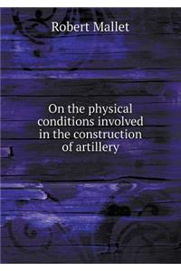 On the Physical Conditions Involved in the Construction of Artillery