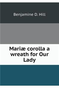 Mariæ corolla a wreath for Our Lady