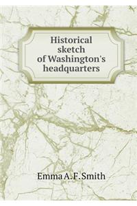 Historical Sketch of Washington's Headquarters