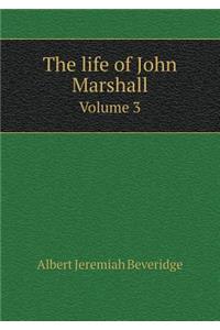 The Life of John Marshall Volume 3