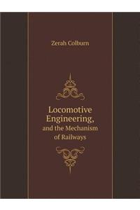 Locomotive Engineering and the Mechanism of Railways