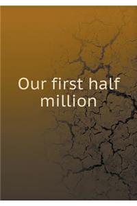 Our First Half Million