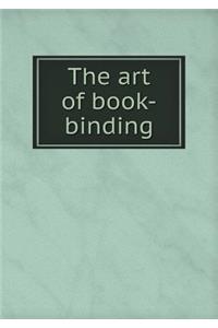The Art of Book-Binding
