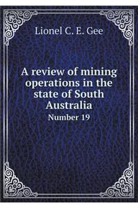 A Review of Mining Operations in the State of South Australia Number 19