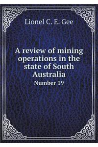 A Review of Mining Operations in the State of South Australia Number 19