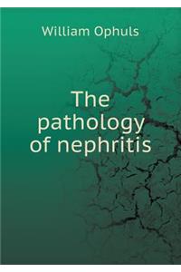 The Pathology of Nephritis