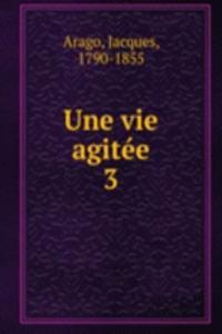 Une vie agitee
